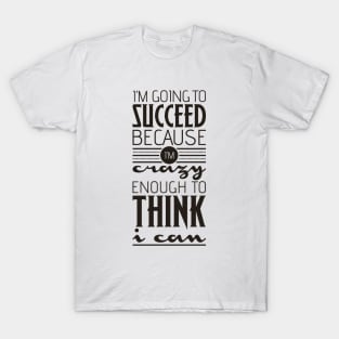 I’m going to succeed T-Shirt